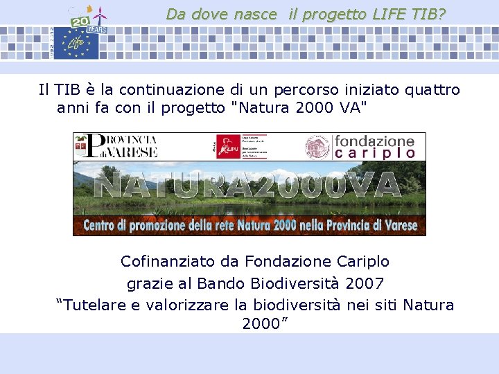 Da dove nasce il progetto LIFE TIB? Il TIB è la continuazione di un