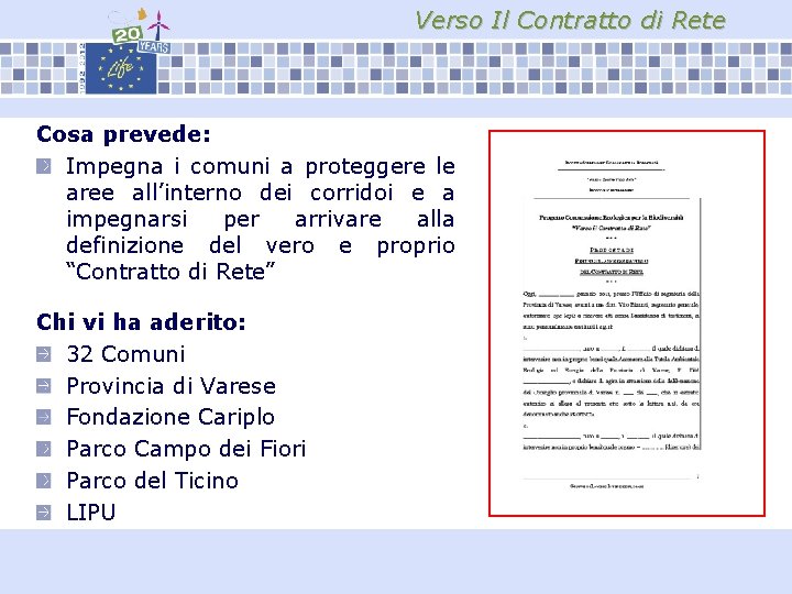 Verso Il Contratto di Rete Cosa prevede: Impegna i comuni a proteggere le aree