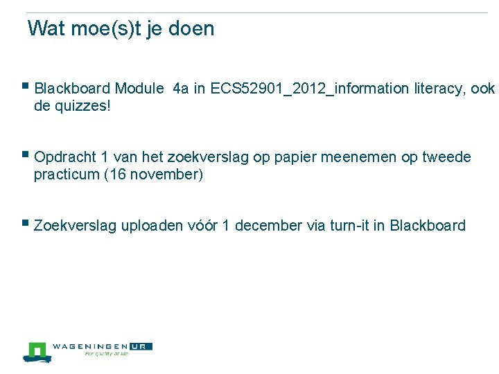 Wat moe(s)t je doen § Blackboard Module 4 a in ECS 52901_2012_information literacy, ook