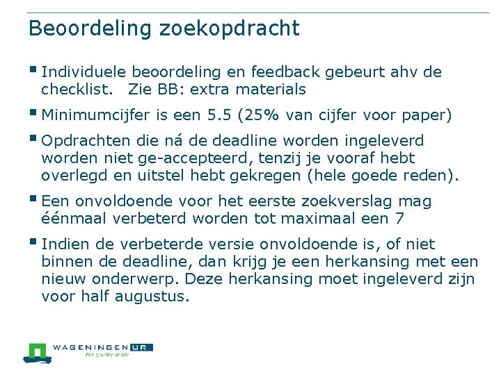 Beoordeling zoekopdracht § Individuele beoordeling en feedback gebeurt ahv de checklist. Zie BB: extra