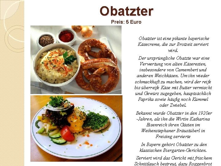 Obatzter Preis: 5 Euro Obatzter ist eine pikante bayerische Käsecreme, die zur Brotzeit serviert