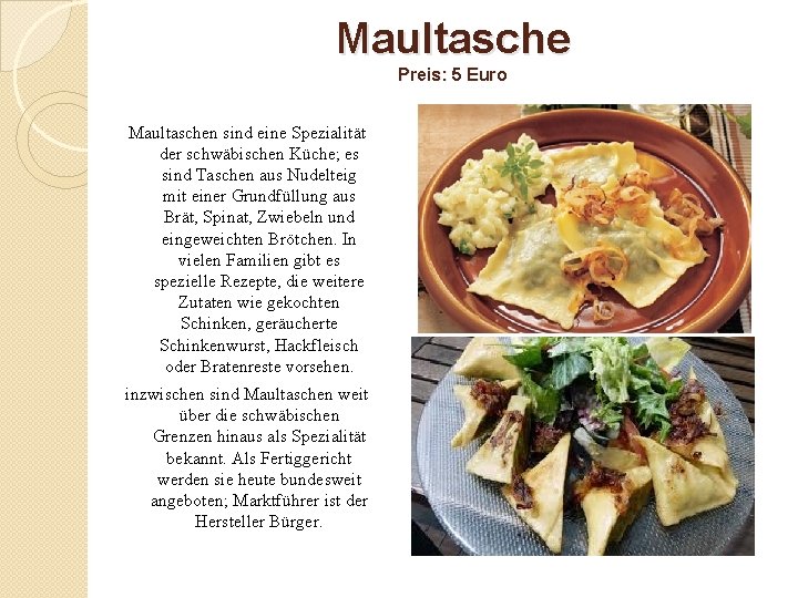 Maultasche Preis: 5 Euro Maultaschen sind eine Spezialität der schwäbischen Küche; es sind Taschen