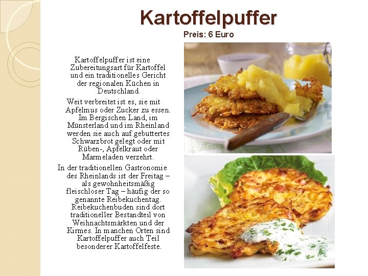 Kartoffelpuffer Preis: 6 Euro Kartoffelpuffer ist eine Zubereitungsart für Kartoffel und ein traditionelles Gericht