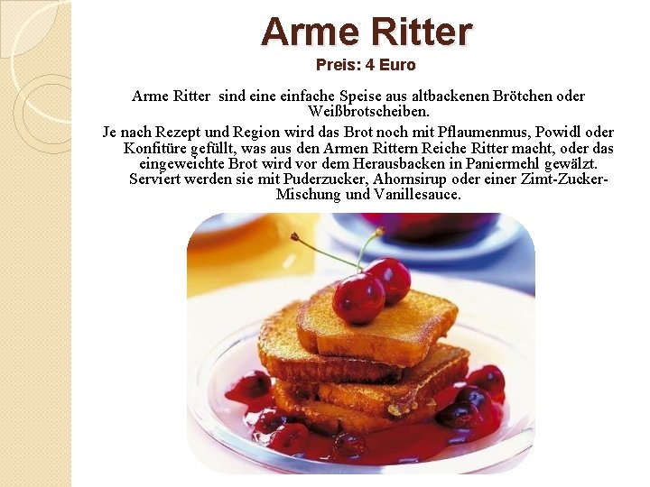 Arme Ritter Preis: 4 Euro Arme Ritter sind eine einfache Speise aus altbackenen Brötchen