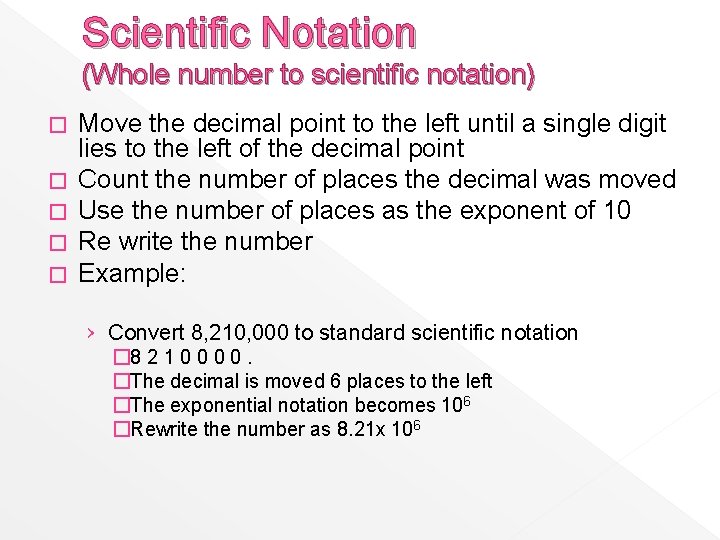 Scientific Notation (Whole number to scientific notation) � � � Move the decimal point