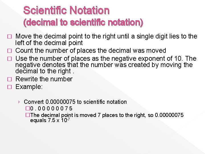 Scientific Notation (decimal to scientific notation) � � � Move the decimal point to
