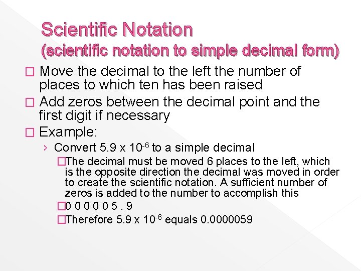 Scientific Notation (scientific notation to simple decimal form) Move the decimal to the left