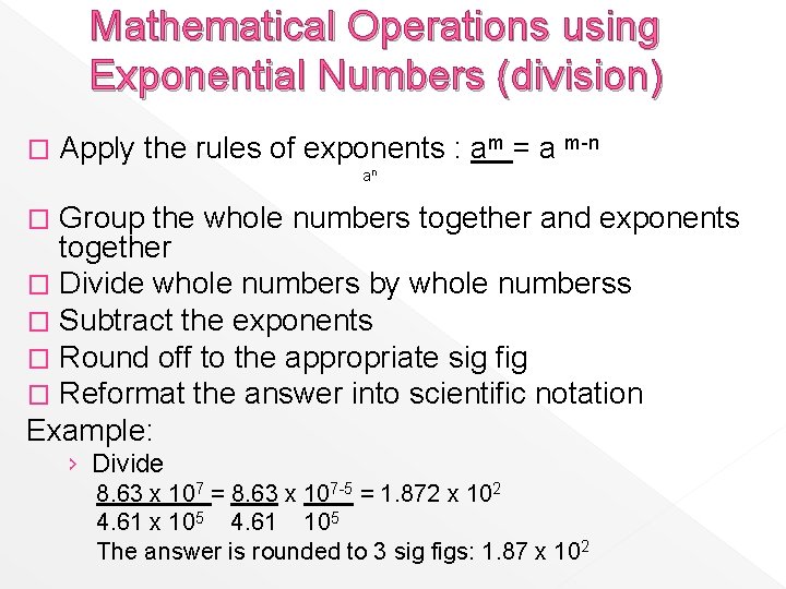 Mathematical Operations using Exponential Numbers (division) � Apply the rules of exponents : am