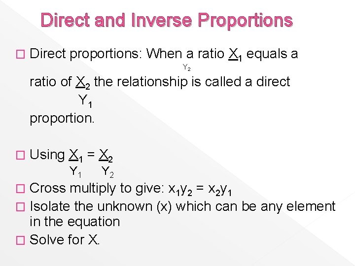 Direct and Inverse Proportions � Direct proportions: When a ratio X 1 equals a