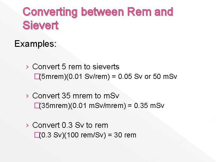 Converting between Rem and Sievert Examples: › Convert 5 rem to sieverts �(5 mrem)(0.