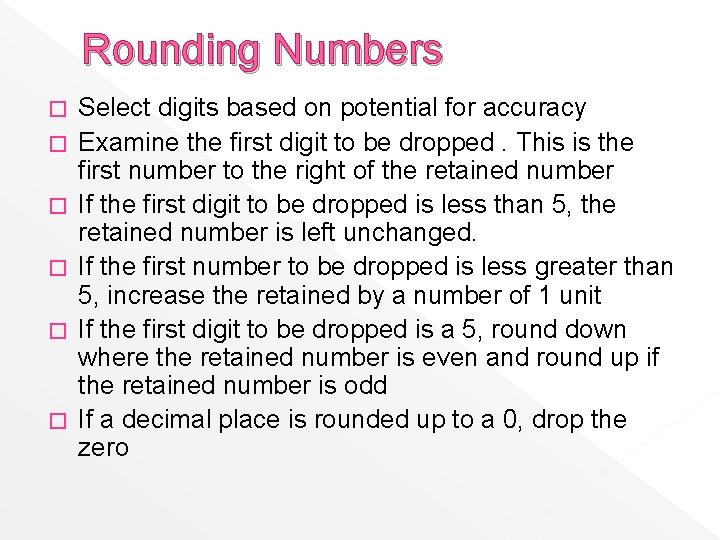 Rounding Numbers � � � Select digits based on potential for accuracy Examine the