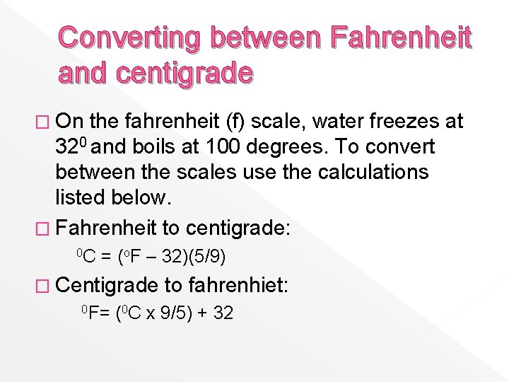 Converting between Fahrenheit and centigrade � On the fahrenheit (f) scale, water freezes at
