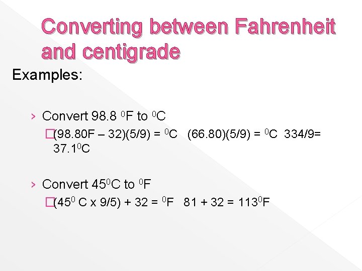 Converting between Fahrenheit and centigrade Examples: › Convert 98. 8 0 F to 0