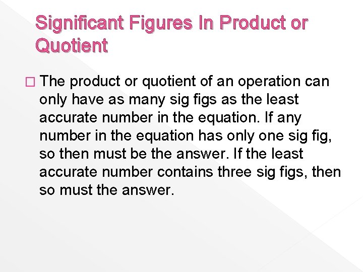 Significant Figures In Product or Quotient � The product or quotient of an operation