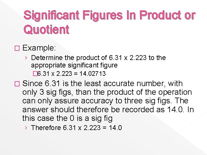 Significant Figures In Product or Quotient � Example: › Determine the product of 6.