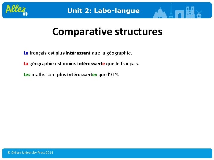 Unit 2: Labo-langue Comparative structures Le français est plus intéressant que la géographie. La