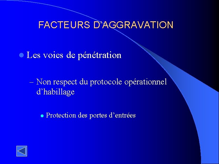 FACTEURS D’AGGRAVATION l Les voies de pénétration – Non respect du protocole opérationnel d’habillage