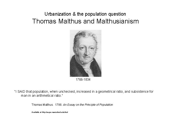 Urbanization & the population question Thomas Malthus and Malthusianism 1766 -1834 “I SAID that