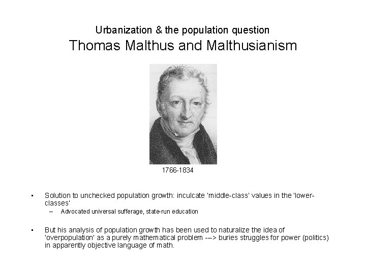 Urbanization & the population question Thomas Malthus and Malthusianism 1766 -1834 • Solution to