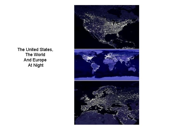 The United States, The World And Europe At Night 