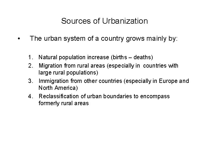 Sources of Urbanization • The urban system of a country grows mainly by: 1.