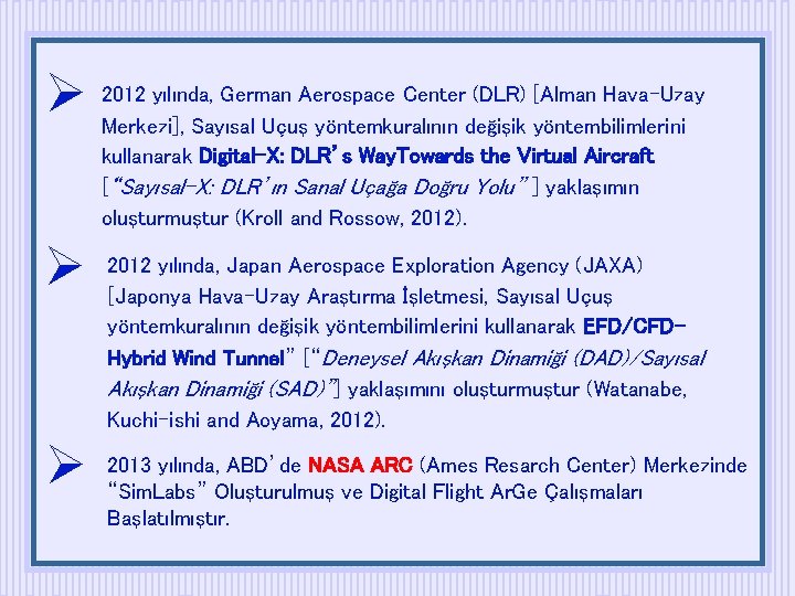 yılında, German Aerospace Center (DLR) [Alman Hava-Uzay 2012 Merkezi], Sayısal Uçuş yöntemkuralının değişik yöntembilimlerini