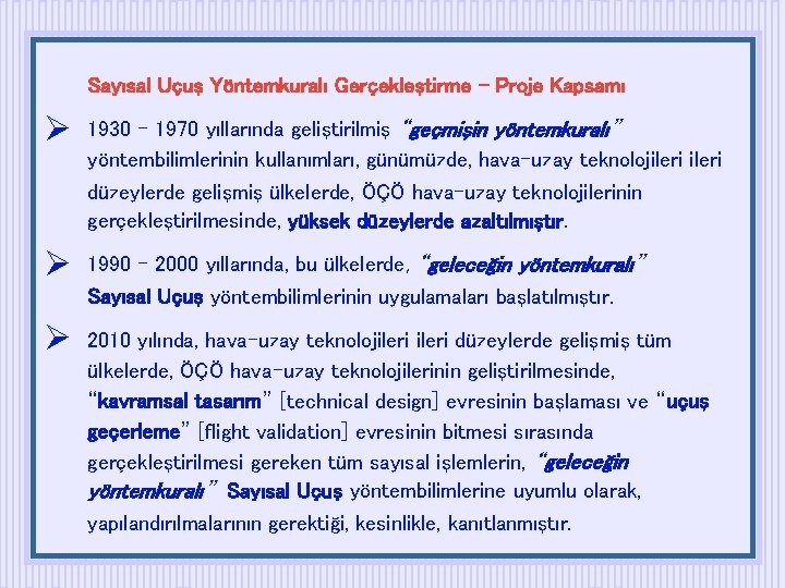 Sayısal Uçuş Yöntemkuralı Gerçekleştirme – Proje Kapsamı 1930 - 1970 yıllarında geliştirilmiş “geçmişin yöntemkuralı”