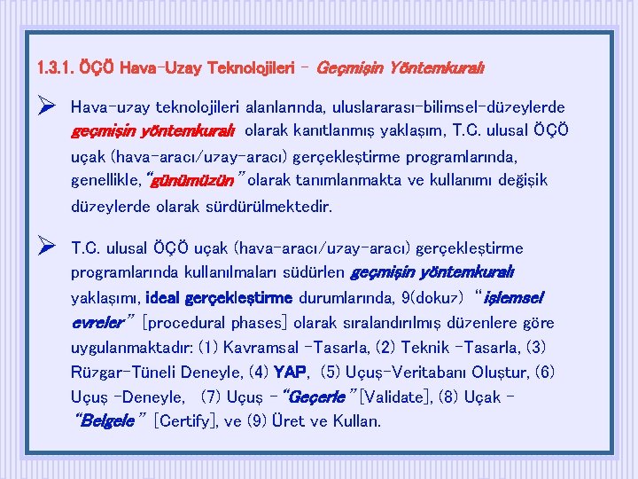 1. 3. 1. ÖÇÖ Hava-Uzay Teknolojileri - Geçmişin Yöntemkuralı Hava-uzay teknolojileri alanlarında, uluslararası-bilimsel-düzeylerde geçmişin