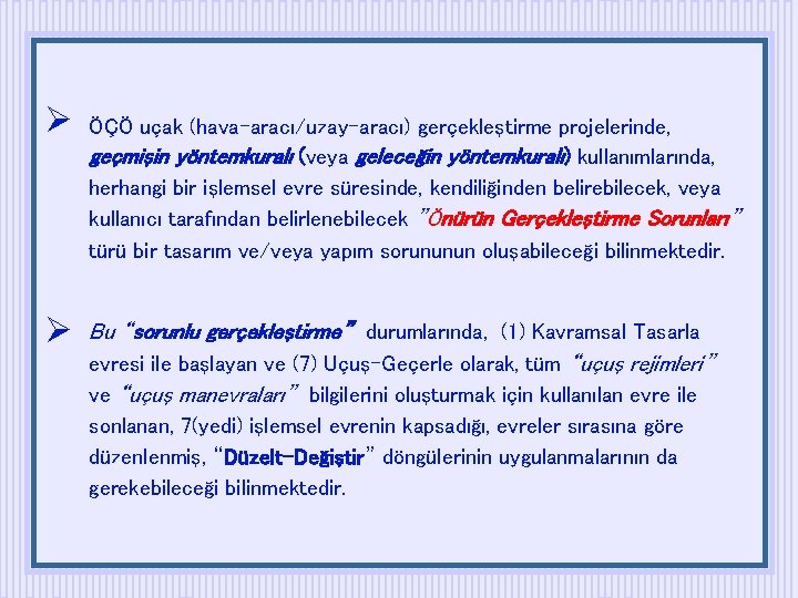  ÖÇÖ uçak (hava-aracı/uzay-aracı) gerçekleştirme projelerinde, geçmişin yöntemkuralı (veya geleceğin yöntemkuralı) kullanımlarında, herhangi bir