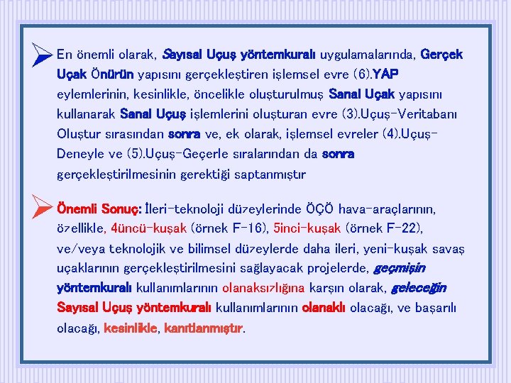 olarak, Sayısal Uçuş yöntemkuralı uygulamalarında, Gerçek En. Uçakönemli Önürün yapısını gerçekleştiren işlemsel evre (6).