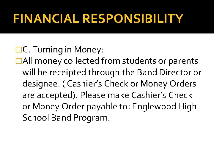 FINANCIAL RESPONSIBILITY �C. Turning in Money: �All money collected from students or parents will