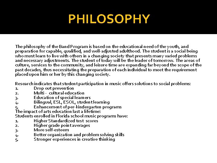 PHILOSOPHY The philosophy of the Band Program is based on the educational need of