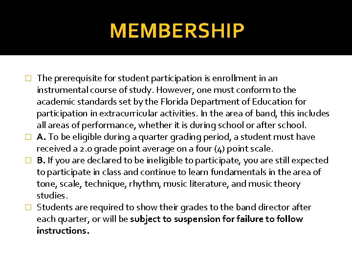 MEMBERSHIP The prerequisite for student participation is enrollment in an instrumental course of study.