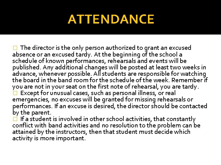 ATTENDANCE The director is the only person authorized to grant an excused absence or