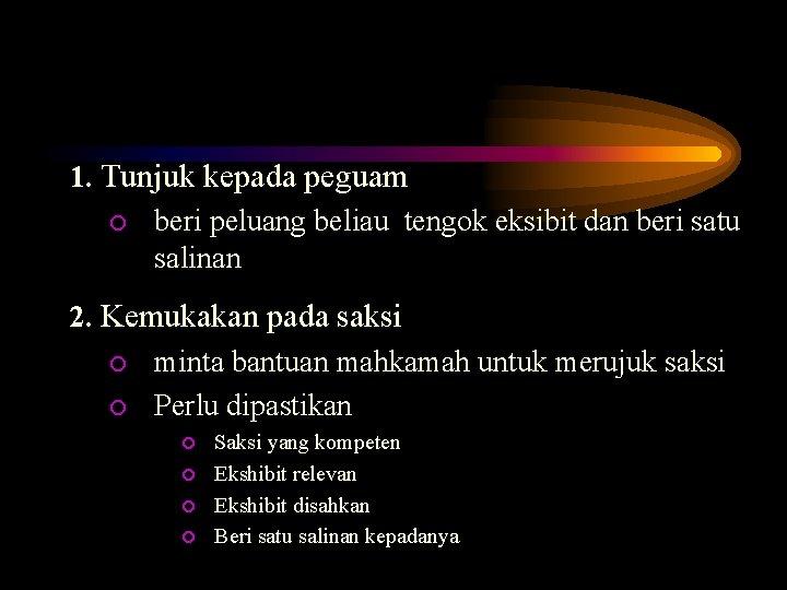 1. Tunjuk kepada peguam ¡ beri peluang beliau tengok eksibit dan beri satu salinan