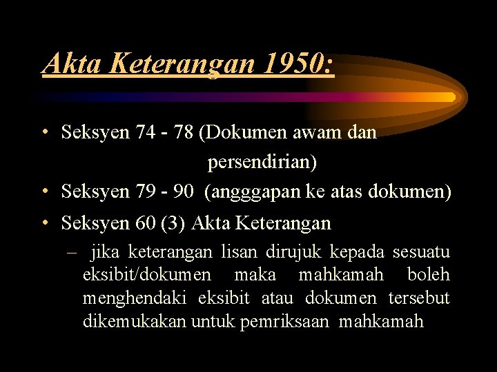 Akta Keterangan 1950: • Seksyen 74 - 78 (Dokumen awam dan persendirian) • Seksyen