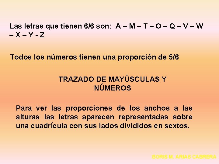 Las letras que tienen 6/6 son: A – M – T – O –