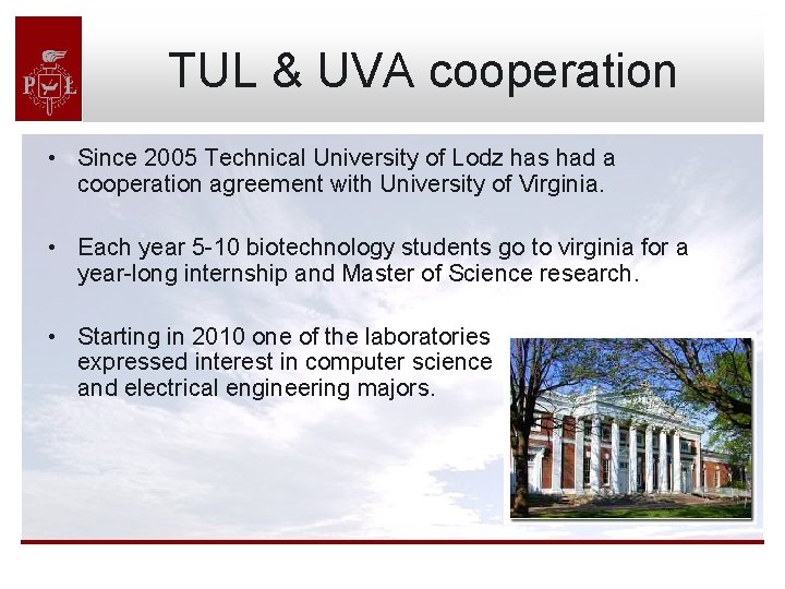 TUL & UVA cooperation • Since 2005 Technical University of Lodz has had a