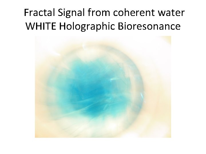  Fractal Signal from coherent water WHITE Holographic Bioresonance 