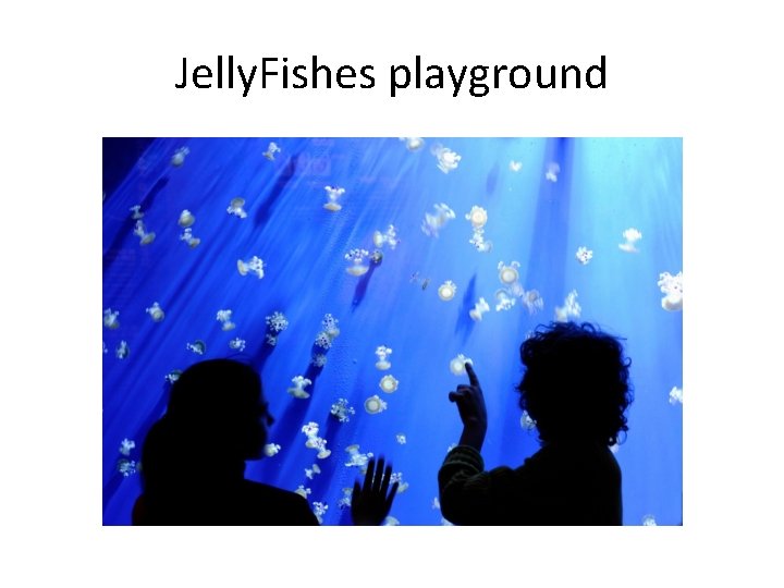 Jelly. Fishes playground 