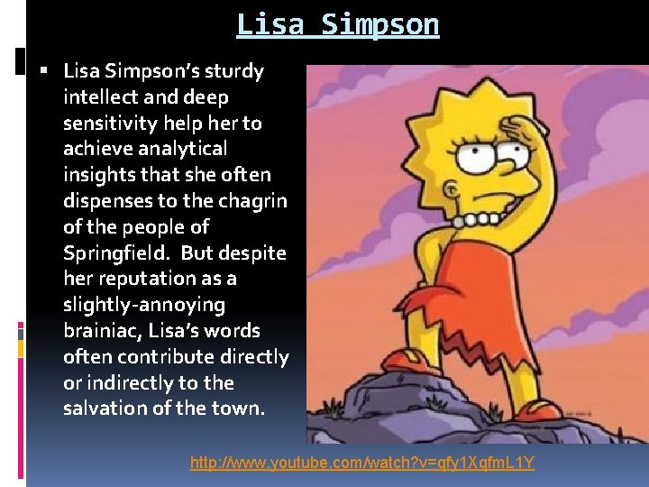 Lisa Simpson Lisa Simpson’s sturdy intellect and deep sensitivity help her to achieve analytical