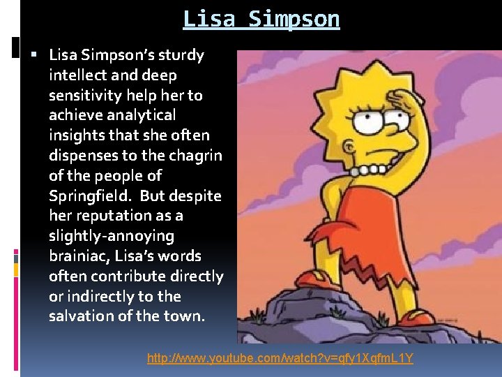 Lisa Simpson Lisa Simpson’s sturdy intellect and deep sensitivity help her to achieve analytical