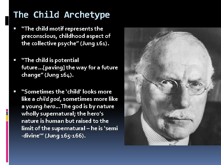 The Child Archetype “The child motif represents the preconscious, childhood aspect of the collective