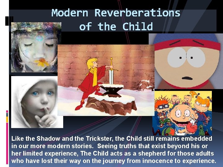 Modern Reverberations of the Child Like the Shadow and the Trickster, the Child still