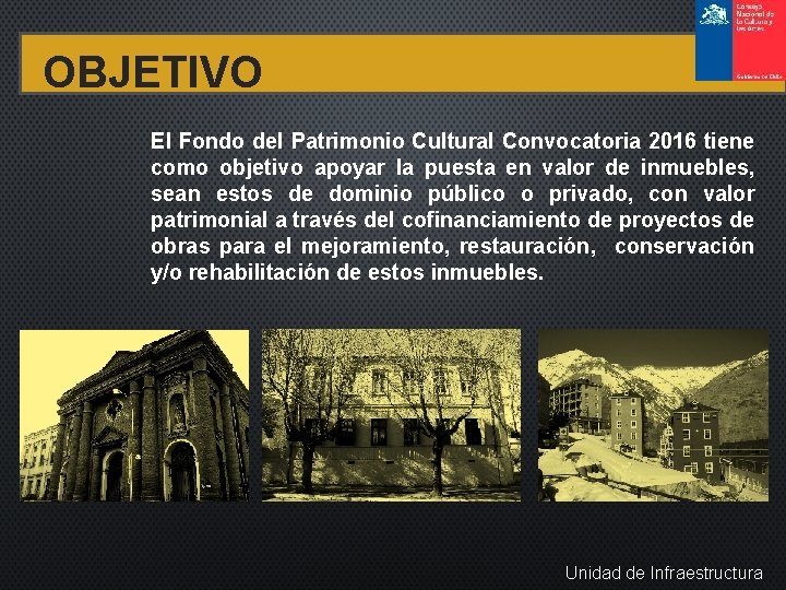 OBJETIVO El Fondo del Patrimonio Cultural Convocatoria 2016 tiene como objetivo apoyar la puesta