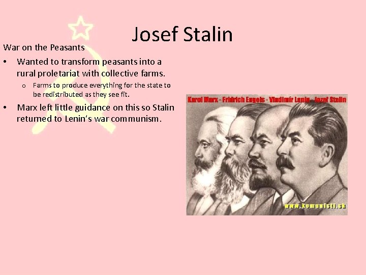 Josef Stalin War on the Peasants • Wanted to transform peasants into a rural