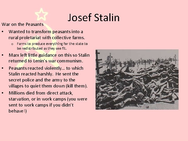 Josef Stalin War on the Peasants • Wanted to transform peasants into a rural
