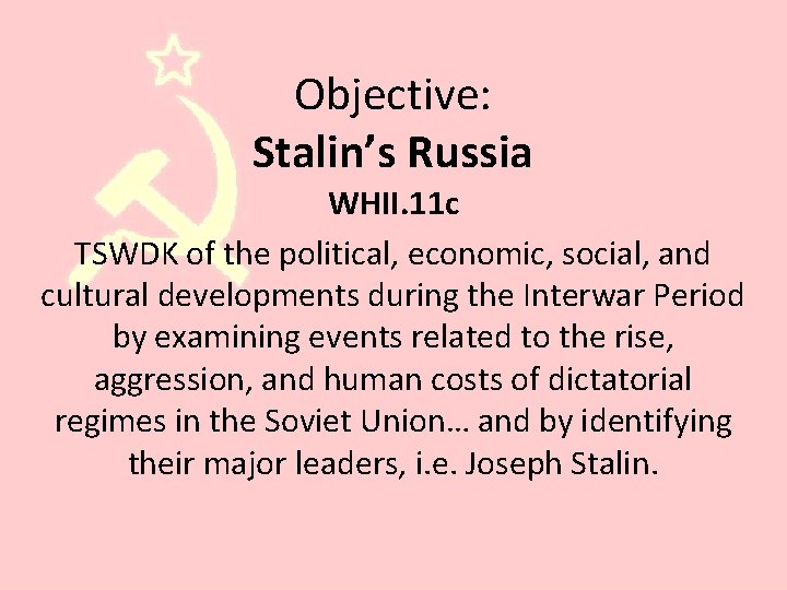 Objective: Stalin’s Russia WHII. 11 c TSWDK of the political, economic, social, and cultural