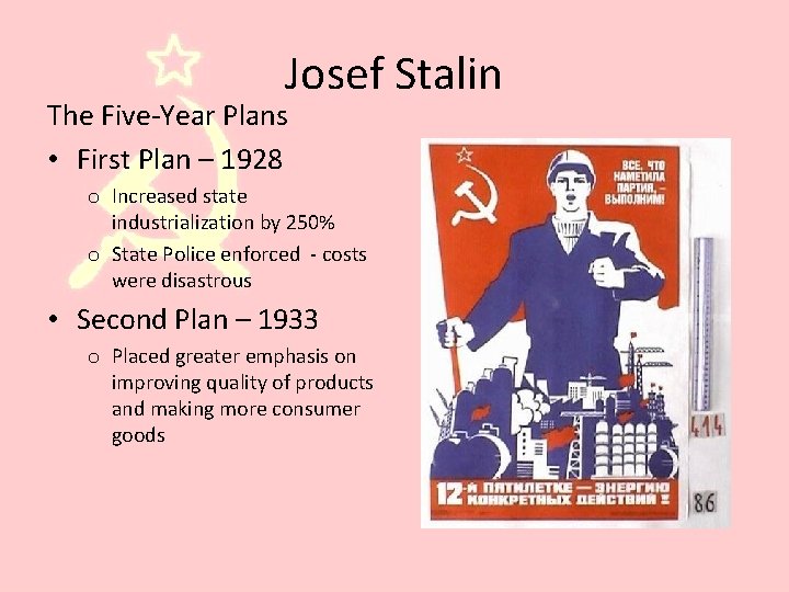 Josef Stalin The Five-Year Plans • First Plan – 1928 o Increased state industrialization