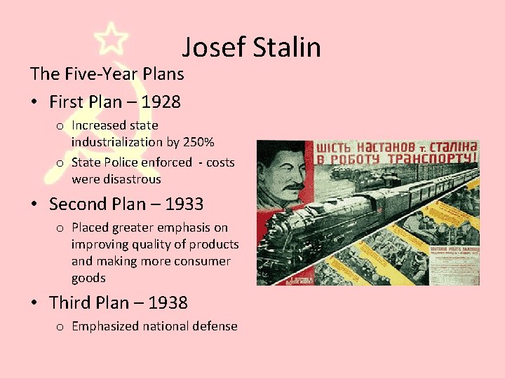 Josef Stalin The Five-Year Plans • First Plan – 1928 o Increased state industrialization